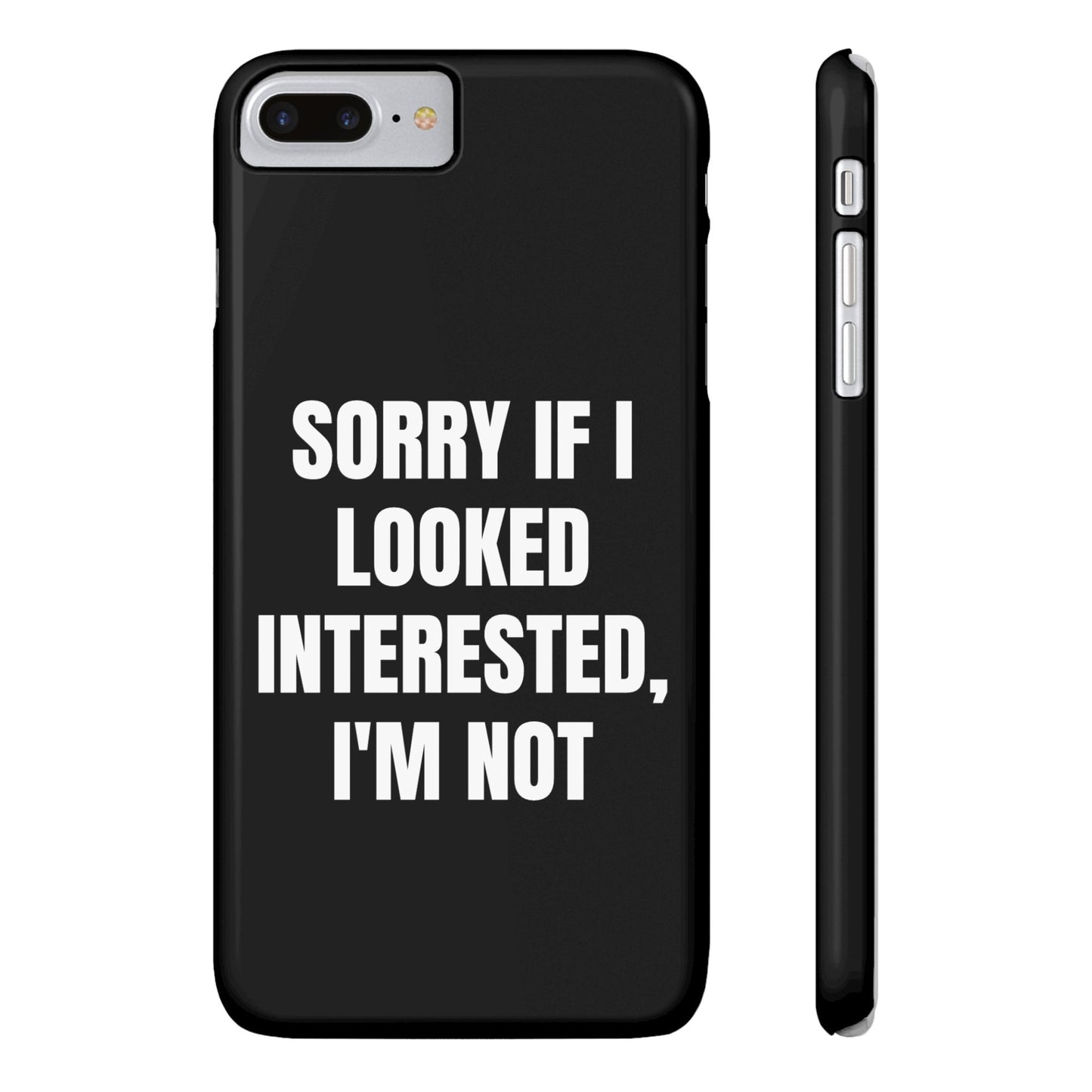 "SORRY IF I LOOKED INTERESTED, I'M NOT" Phone Case (Black)