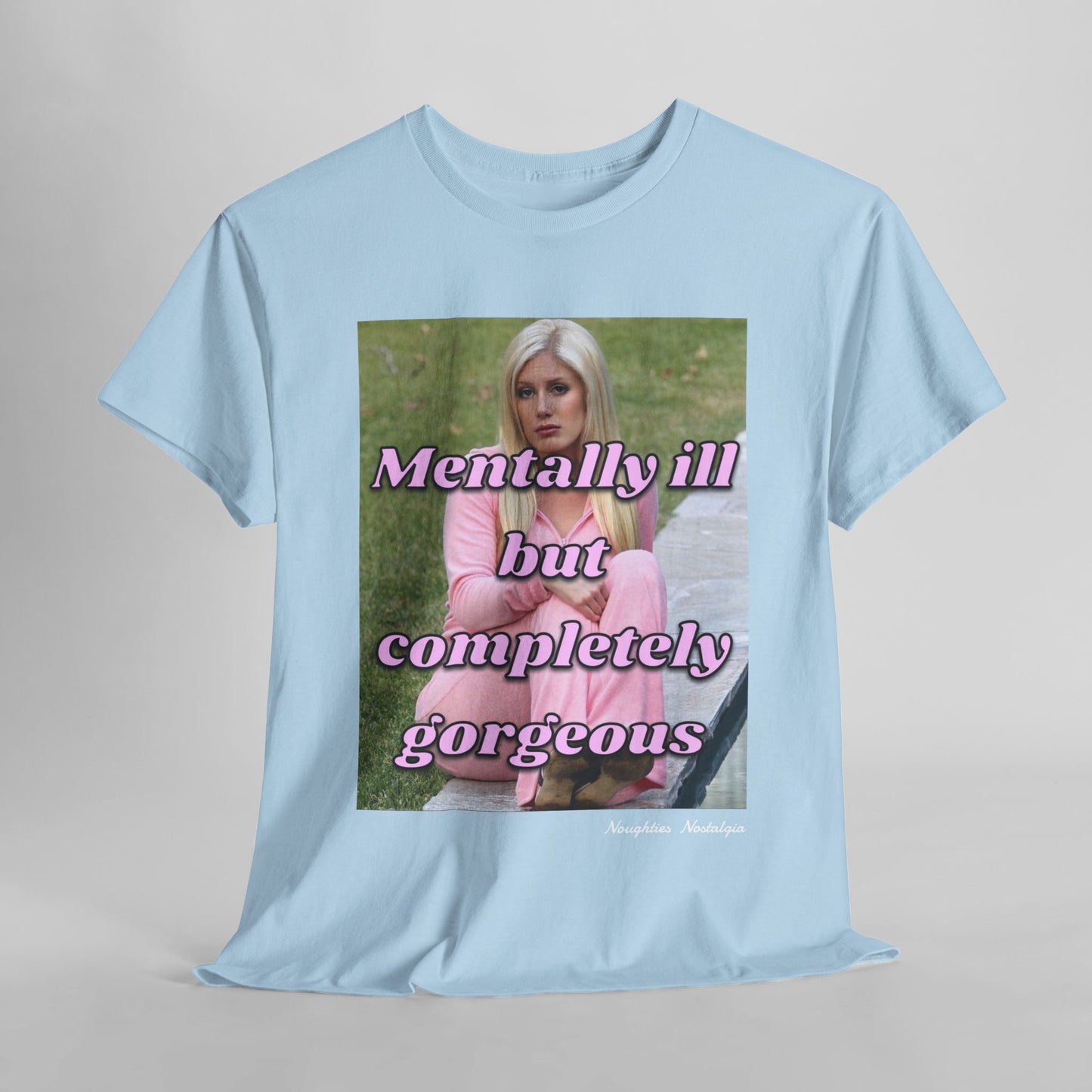 “MENTALLY ILL BUT COMPLETELY GORGEOUS" Unisex Cotton Tee