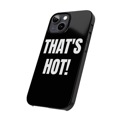 "THAT’S HOT" Phone Case