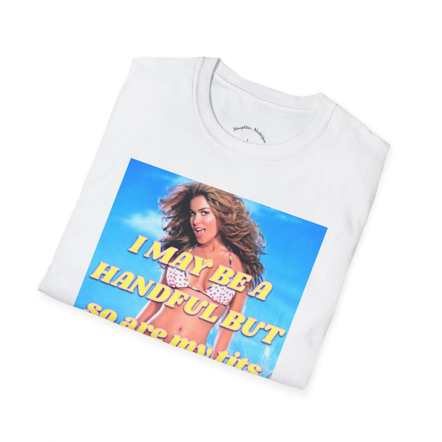 “I may be a handful but so are my t*ts” Unisex Statement Tee