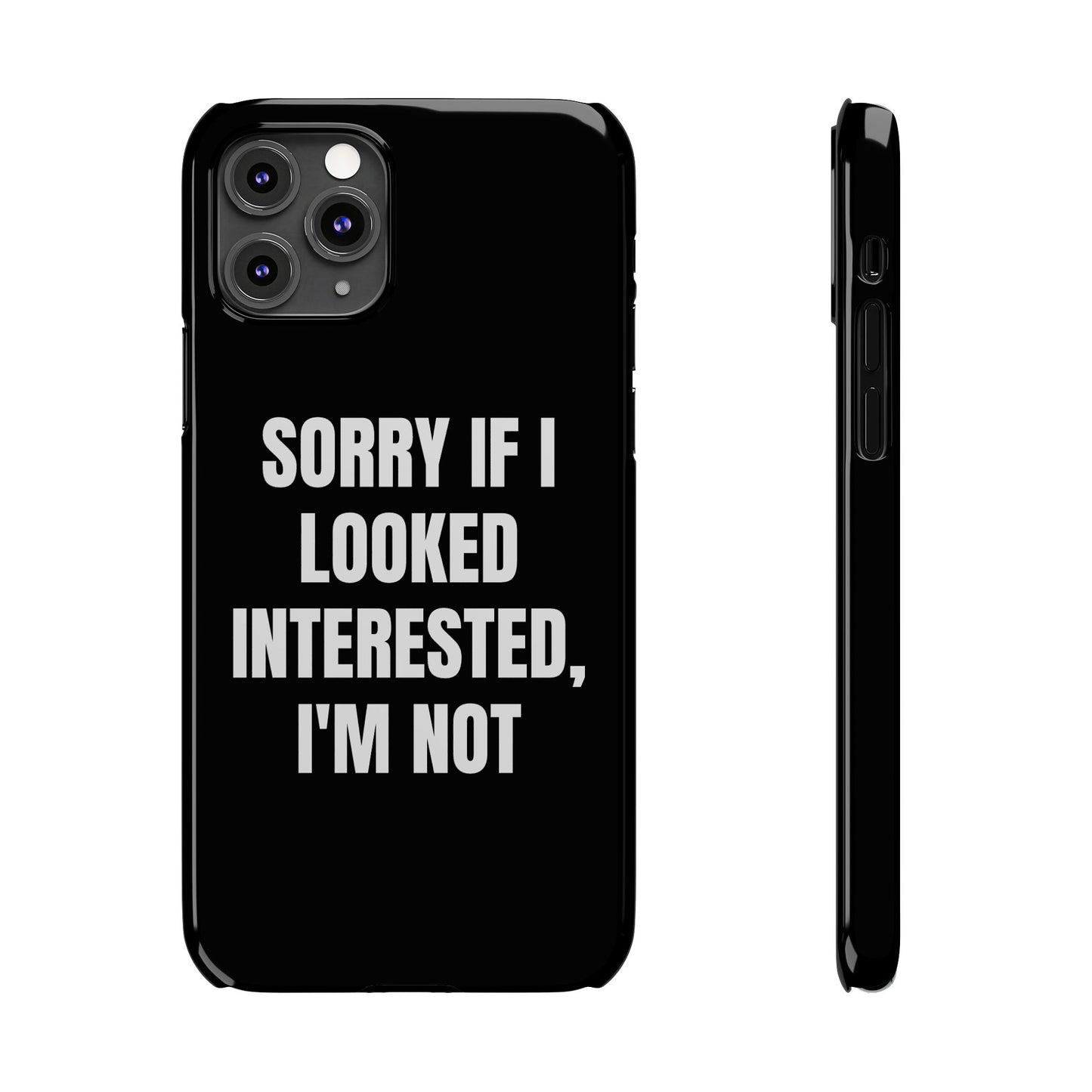 "SORRY IF I LOOKED INTERESTED, I'M NOT" Phone Case (Black)