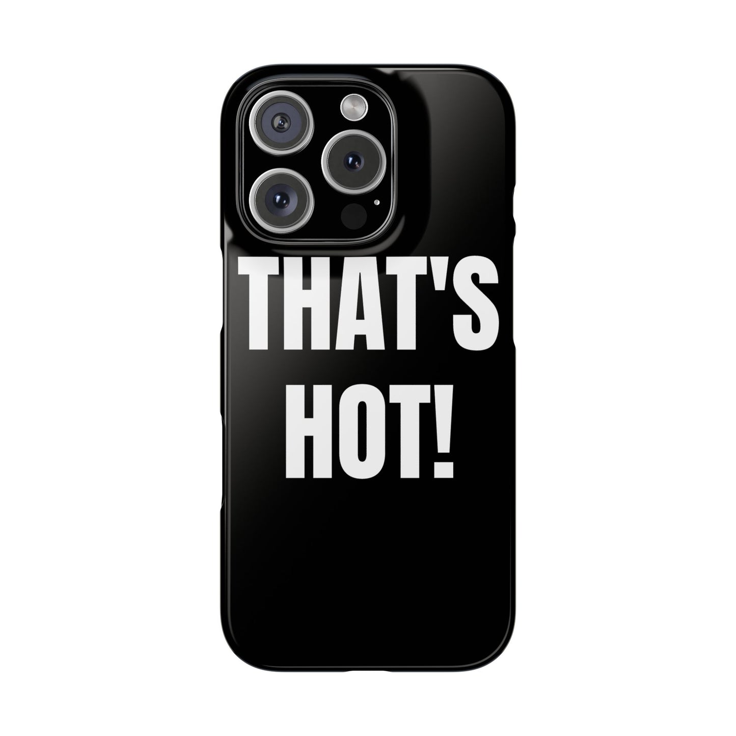 "THAT’S HOT" Phone Case
