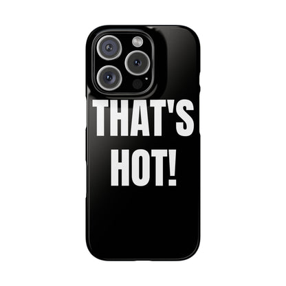 "THAT’S HOT" Phone Case