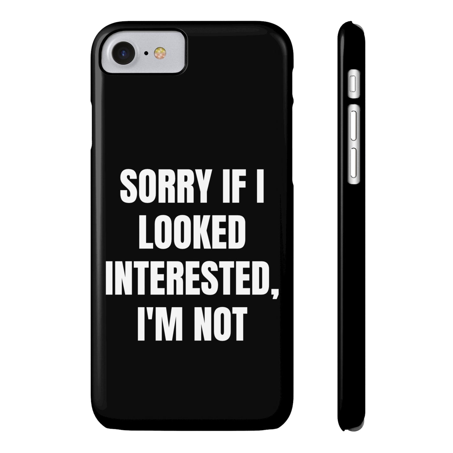 "SORRY IF I LOOKED INTERESTED, I'M NOT" Phone Case (Black)