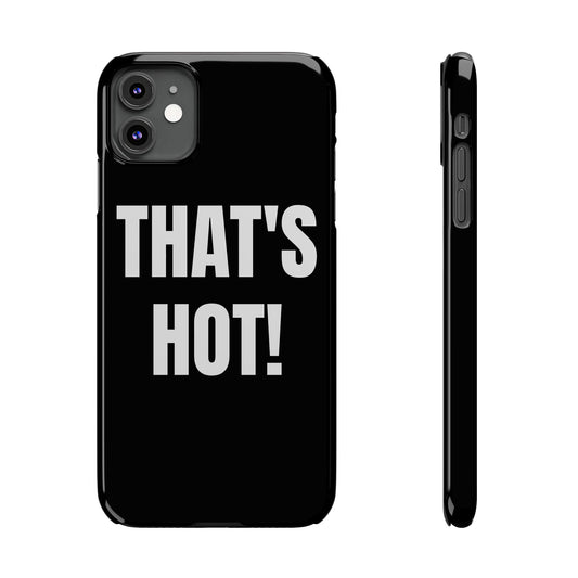 "THAT’S HOT" Phone Case