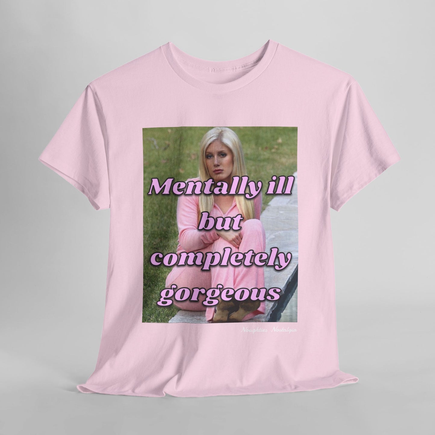 “MENTALLY ILL BUT COMPLETELY GORGEOUS" Unisex Cotton Tee