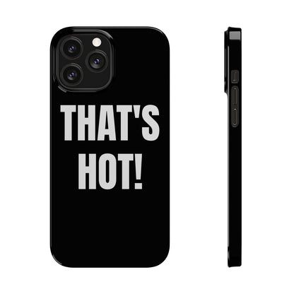 "THAT’S HOT" Phone Case