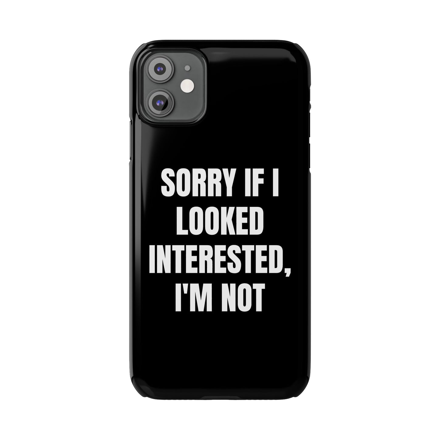 "SORRY IF I LOOKED INTERESTED, I'M NOT" Phone Case (Black)