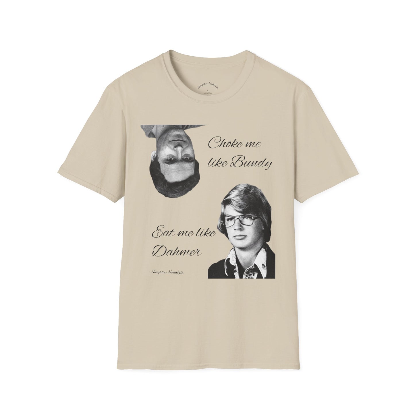 “Choke me like Bundy, eat me like Dahmer” Unisex Statement Tee