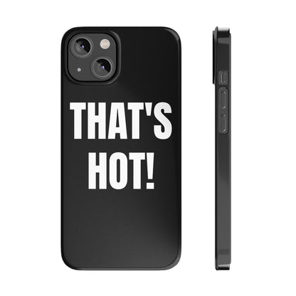 "THAT’S HOT" Phone Case