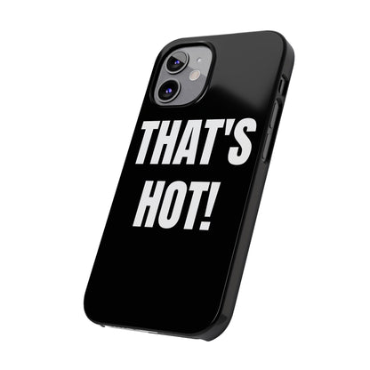 "THAT’S HOT" Phone Case