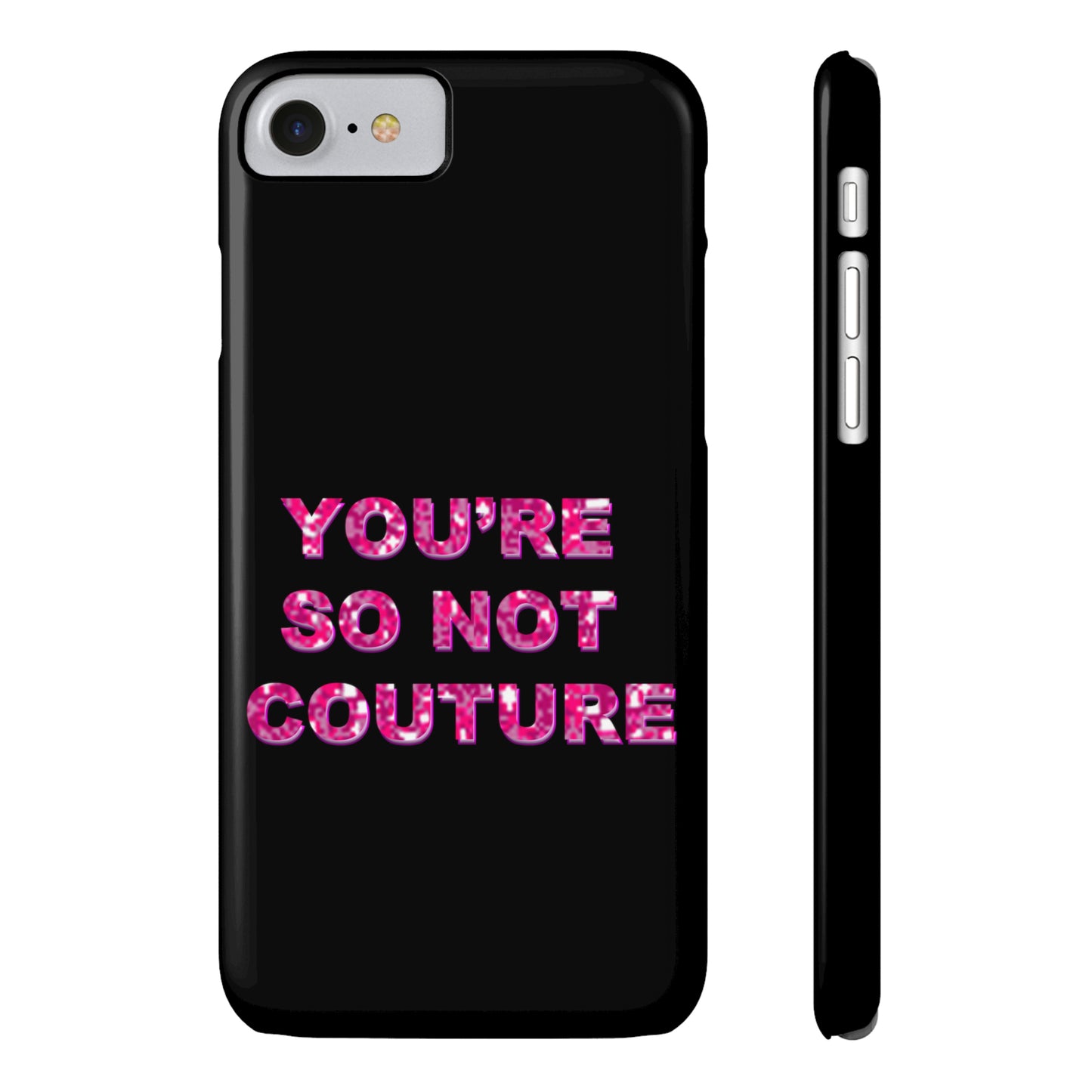 'YOU'RE SO NOT COUTURE" Phone Case