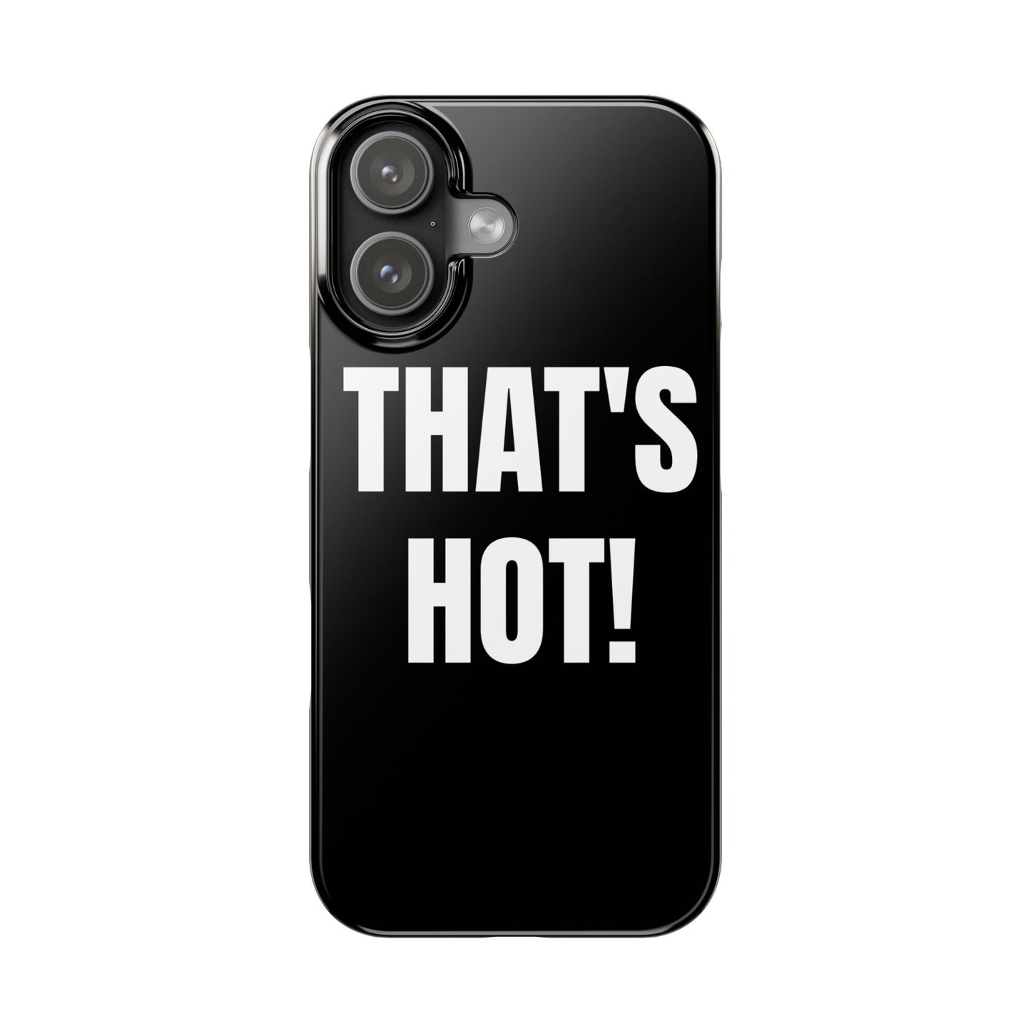 "THAT’S HOT" Phone Case