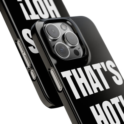 "THAT’S HOT" Phone Case