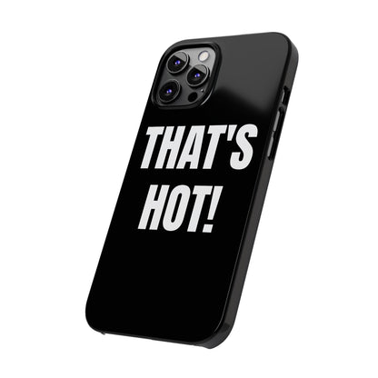 "THAT’S HOT" Phone Case