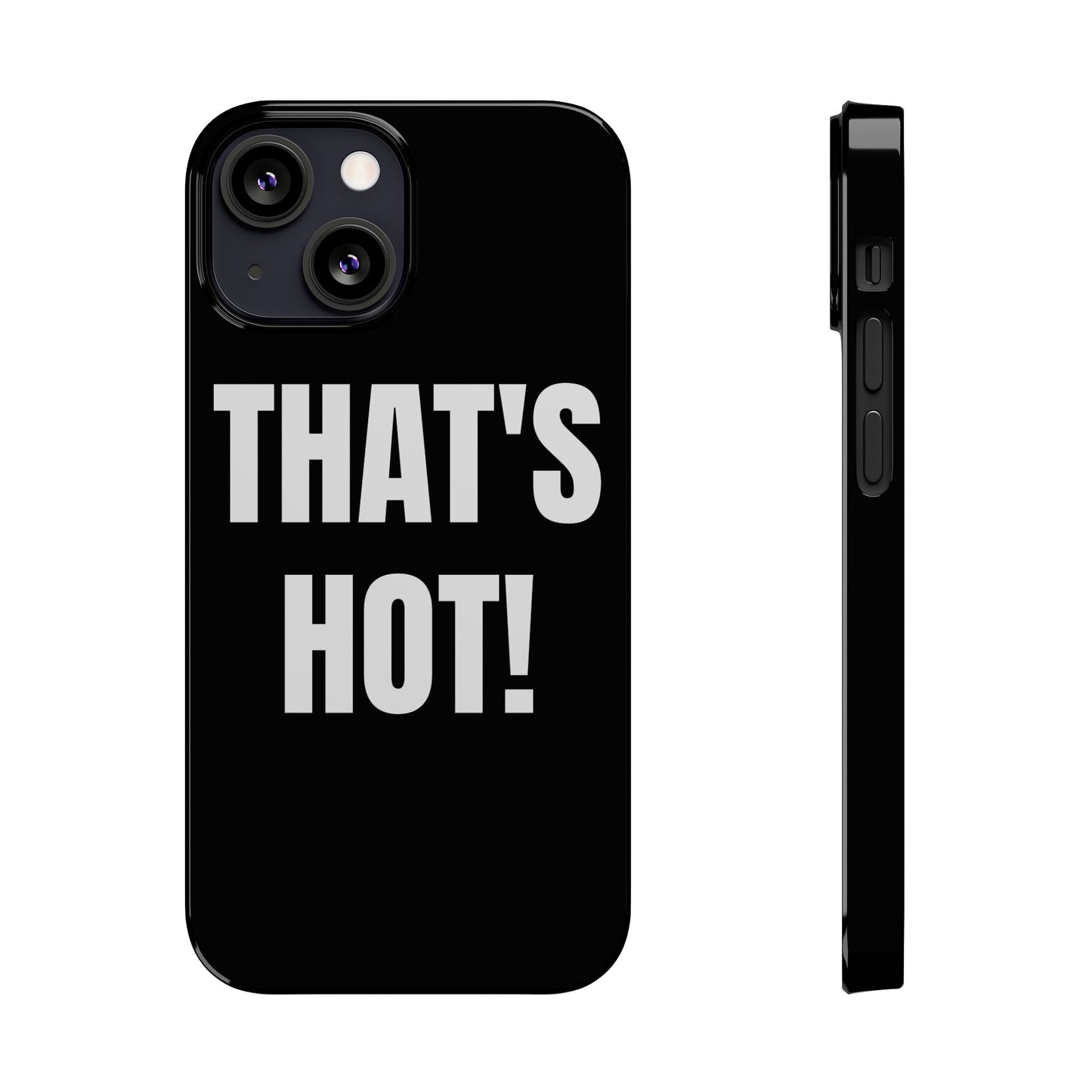 "THAT’S HOT" Phone Case
