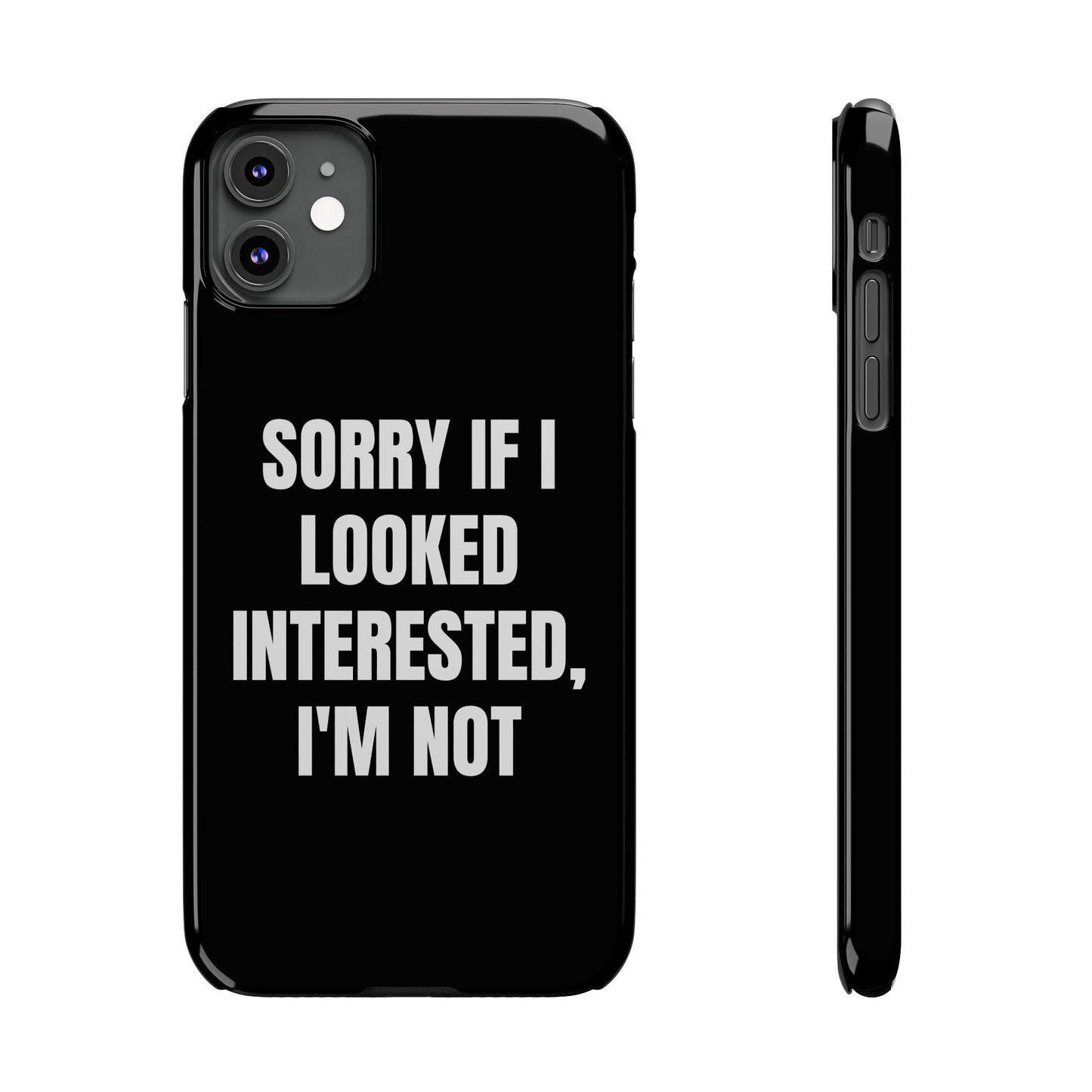 "SORRY IF I LOOKED INTERESTED, I'M NOT" Phone Case (Black)