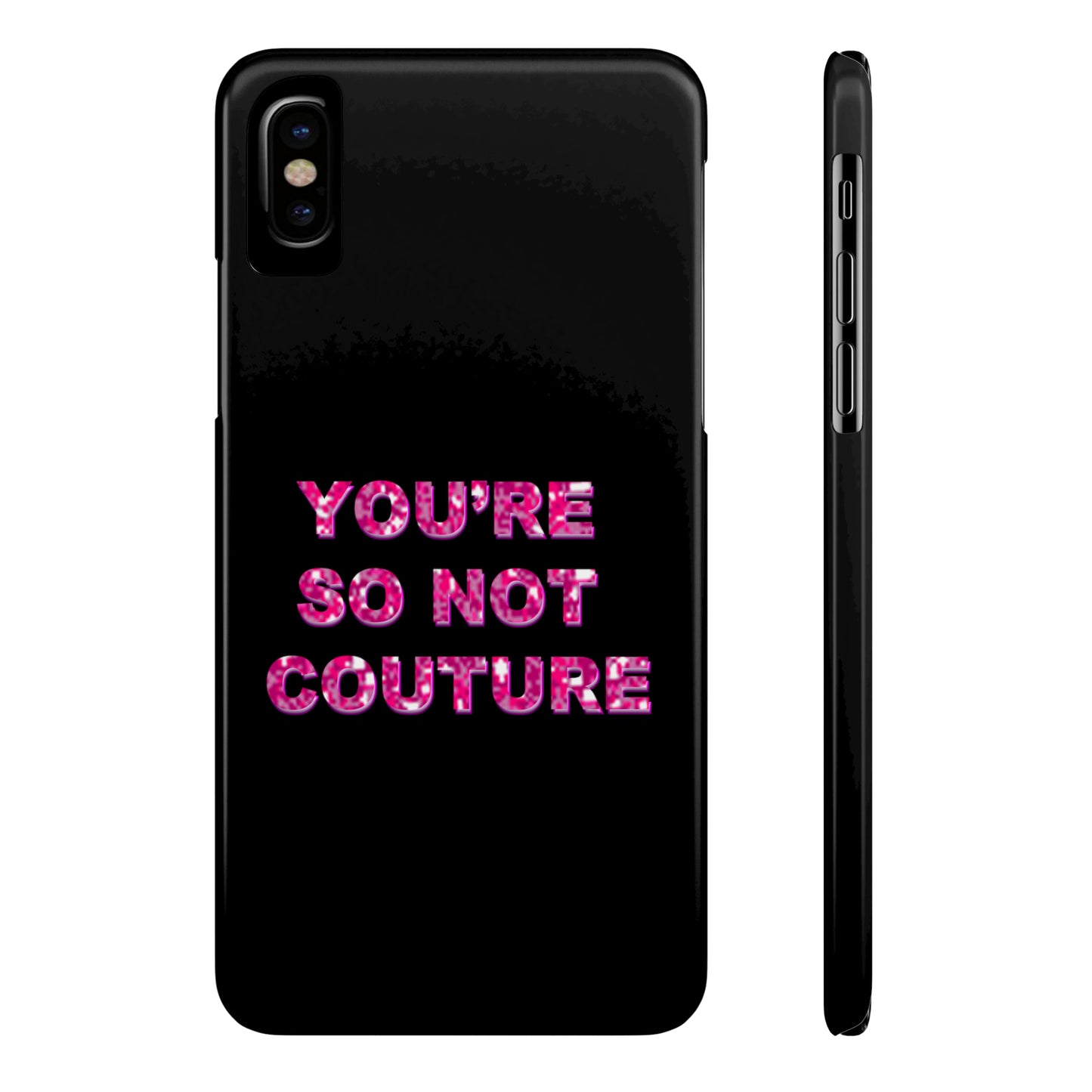 'YOU'RE SO NOT COUTURE" Phone Case