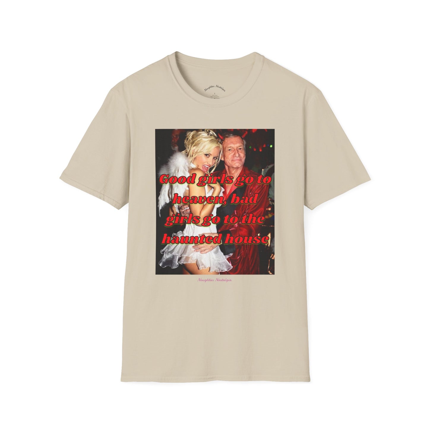 “Good Girls go to Heaven, Bad Girls go to the Haunted House” Unisex Statement Tee