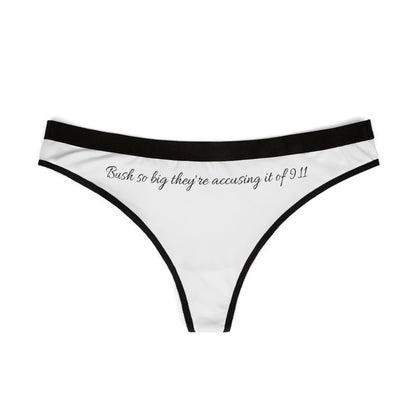 "Bush so big they're accusing it of 9.11" Thong