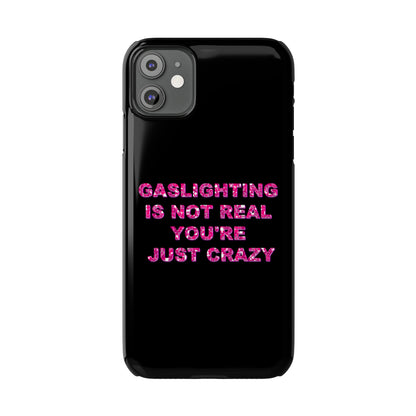 "GASSLIGHTING IS NOT REAL YOU'RE JUST CRAZY" Phone Case