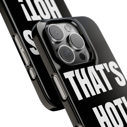 "THAT’S HOT" Phone Case