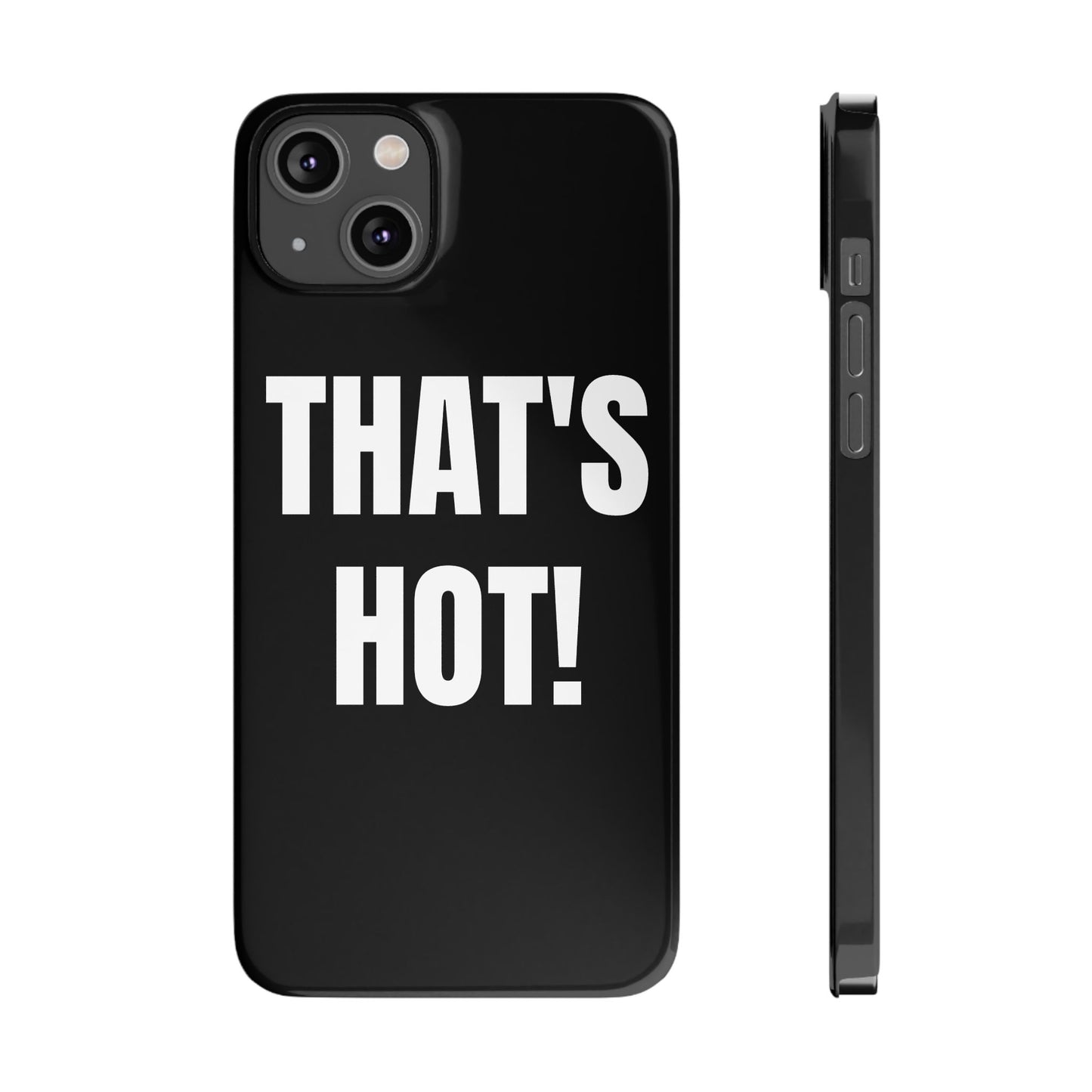 "THAT’S HOT" Phone Case