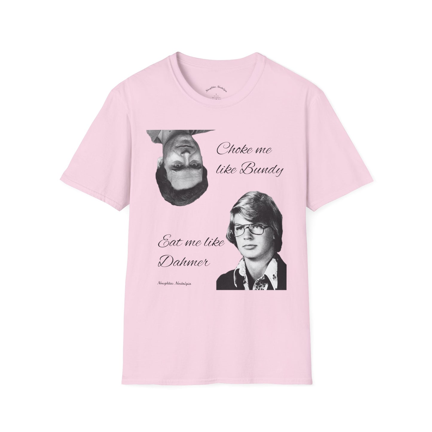 “Choke me like Bundy, eat me like Dahmer” Unisex Statement Tee