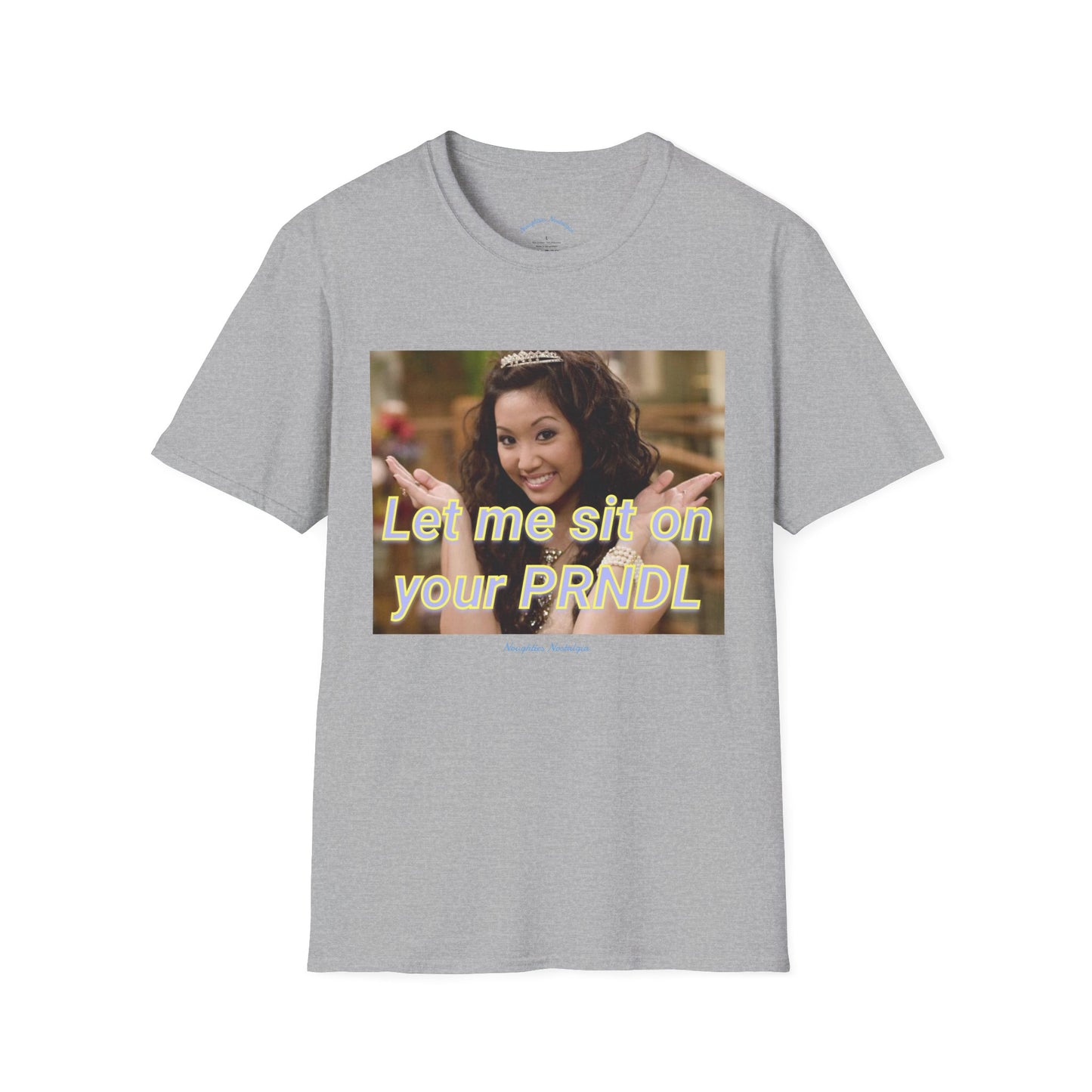 “Let me sit on your PRNDL” Unisex Statement Tee