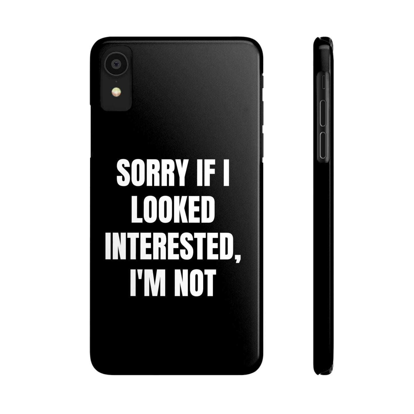"SORRY IF I LOOKED INTERESTED, I'M NOT" Phone Case (Black)