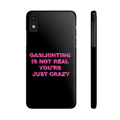 "GASSLIGHTING IS NOT REAL YOU'RE JUST CRAZY" Phone Case