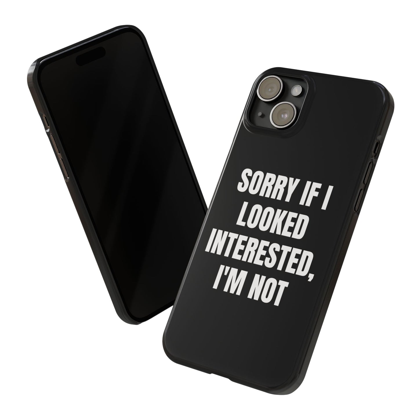 "SORRY IF I LOOKED INTERESTED, I'M NOT" Phone Case (Black)