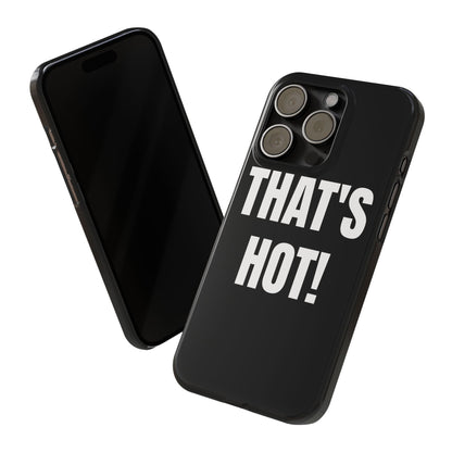 "THAT’S HOT" Phone Case