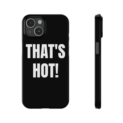 "THAT’S HOT" Phone Case