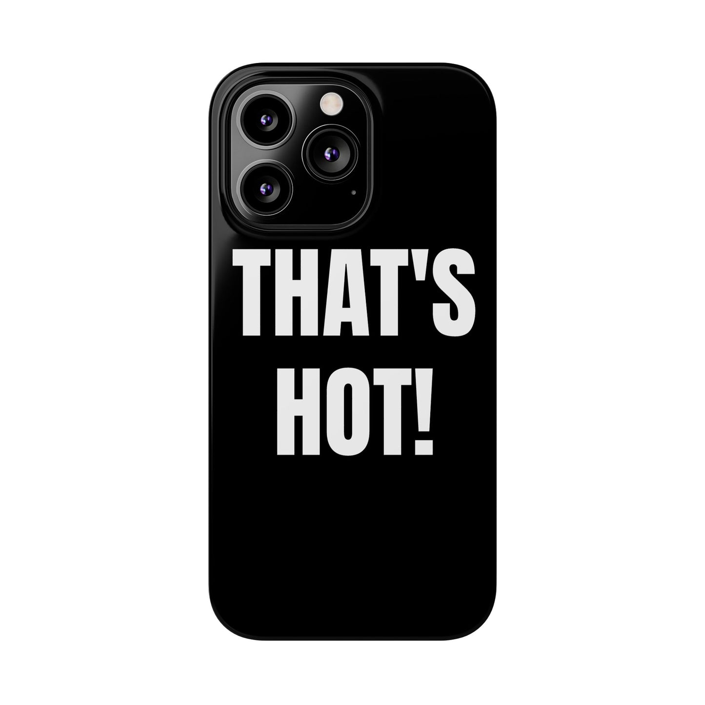 "THAT’S HOT" Phone Case