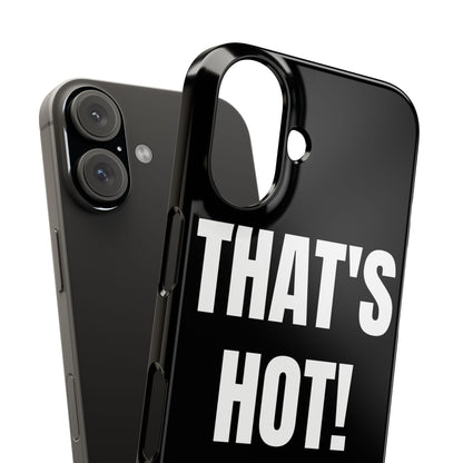"THAT’S HOT" Phone Case