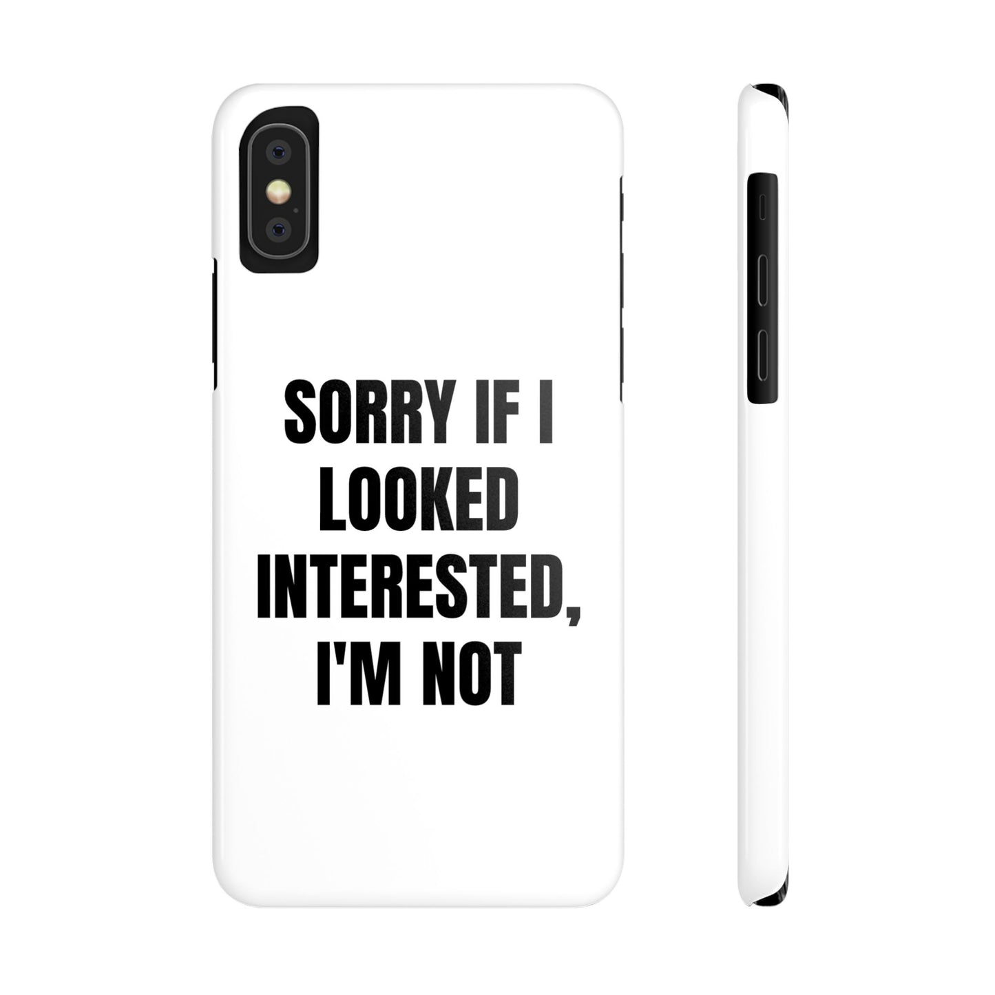 "SORRY IF I LOOKED INTERESTED, I'M NOT" Phone Case (White)