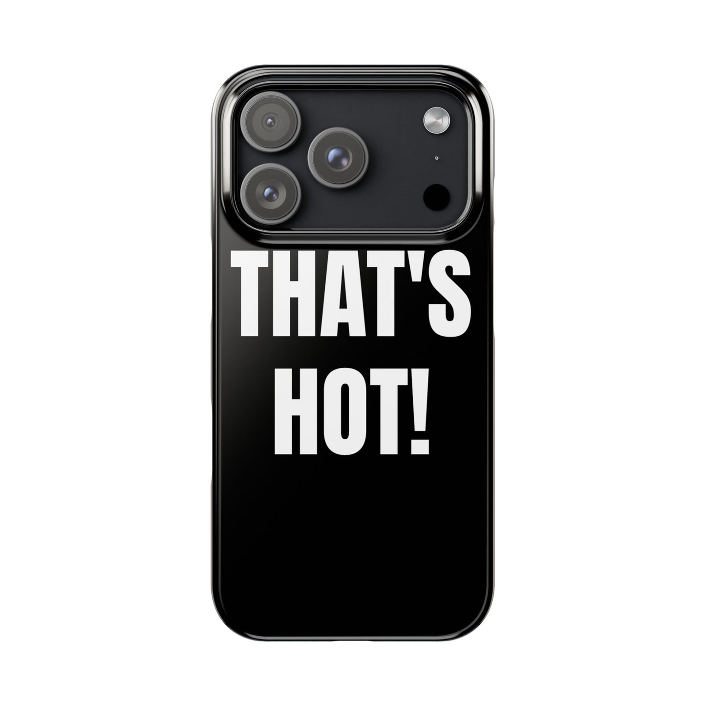 "THAT’S HOT" Phone Case