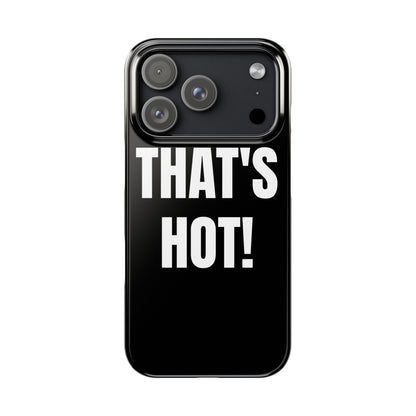 "THAT’S HOT" Phone Case