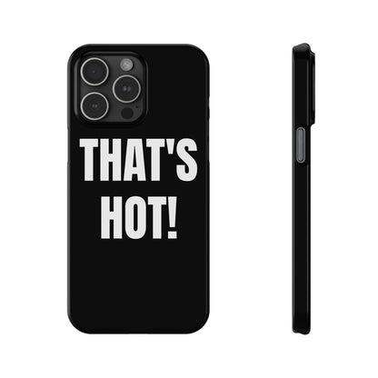 "THAT’S HOT" Phone Case