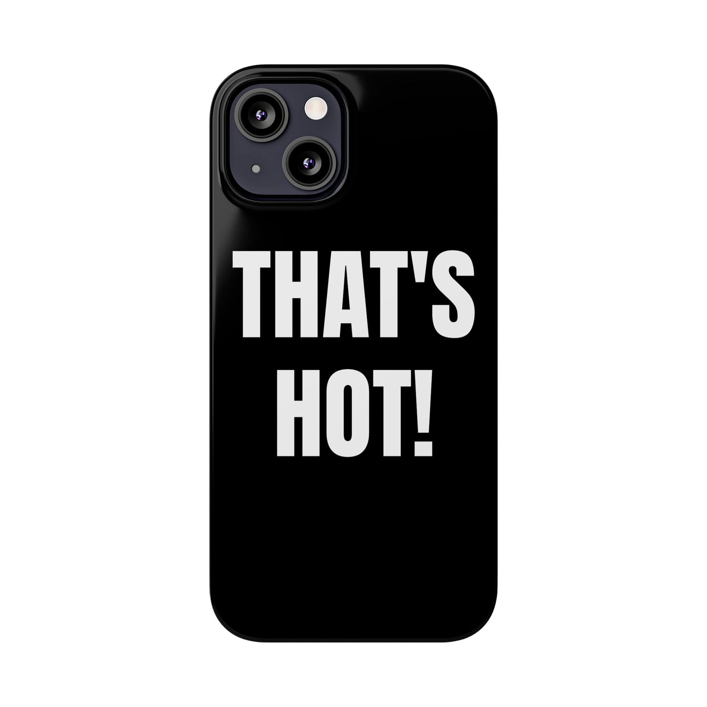 "THAT’S HOT" Phone Case