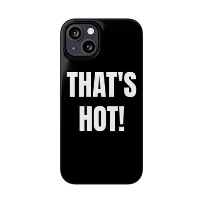 "THAT’S HOT" Phone Case