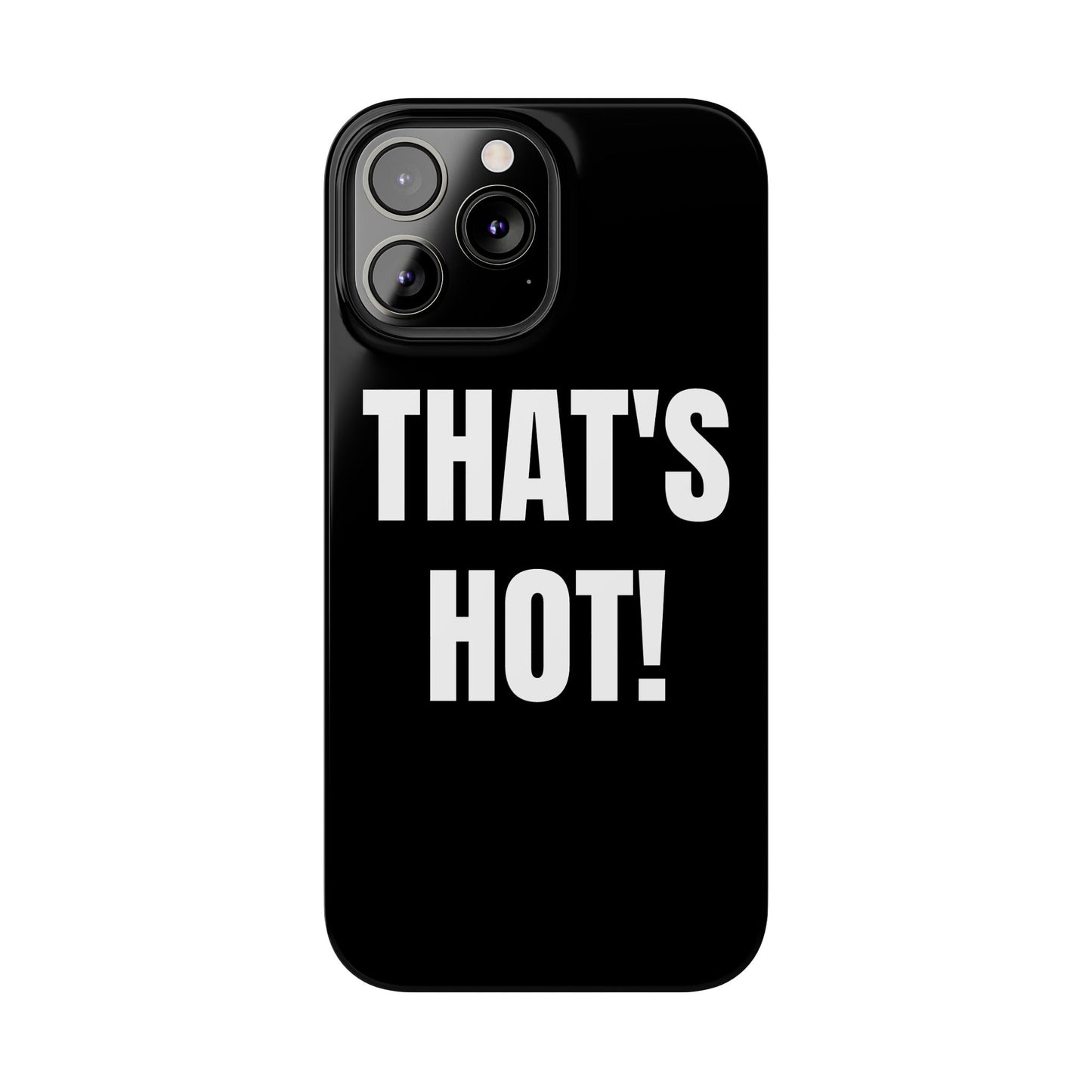 "THAT’S HOT" Phone Case