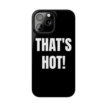"THAT’S HOT" Phone Case