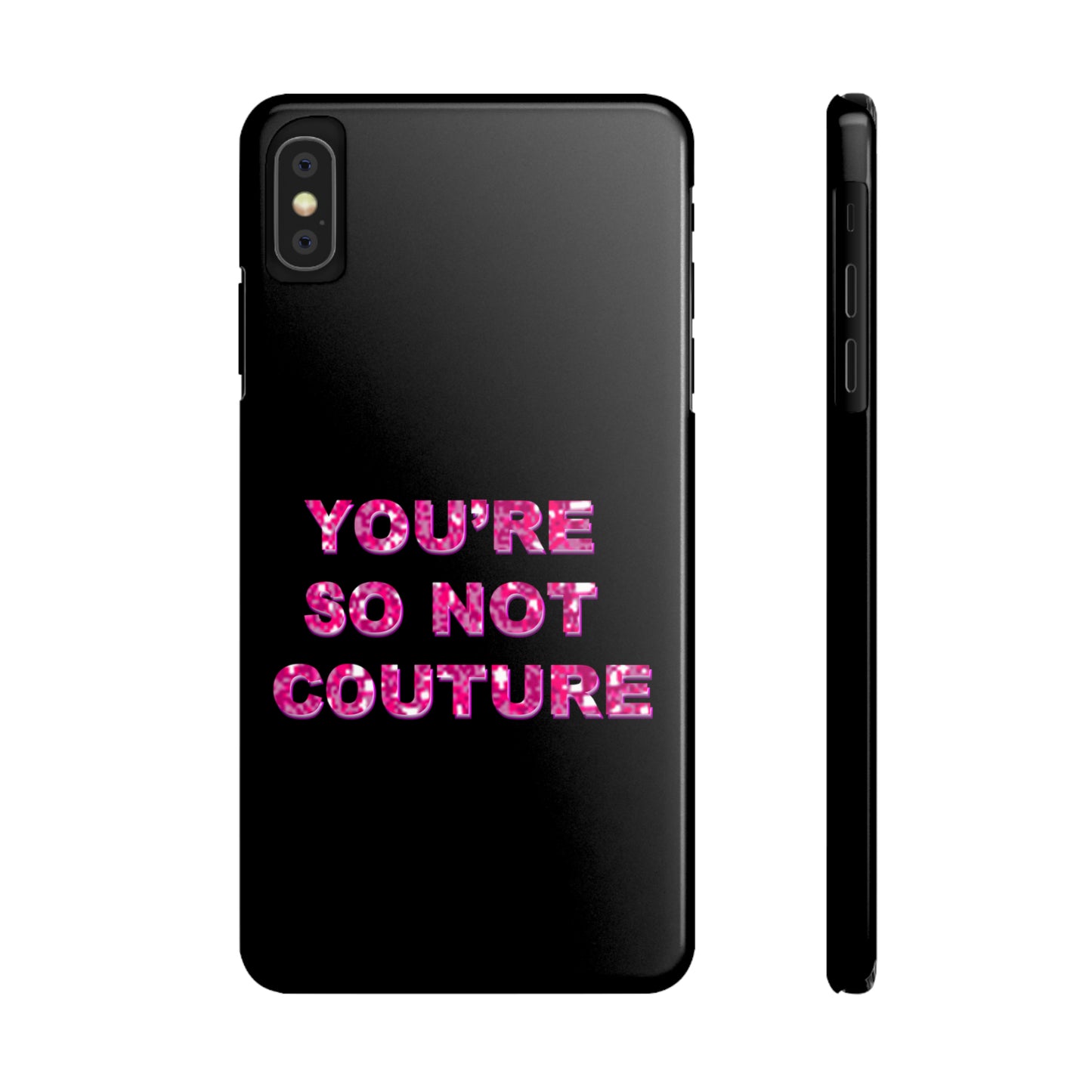 'YOU'RE SO NOT COUTURE" Phone Case