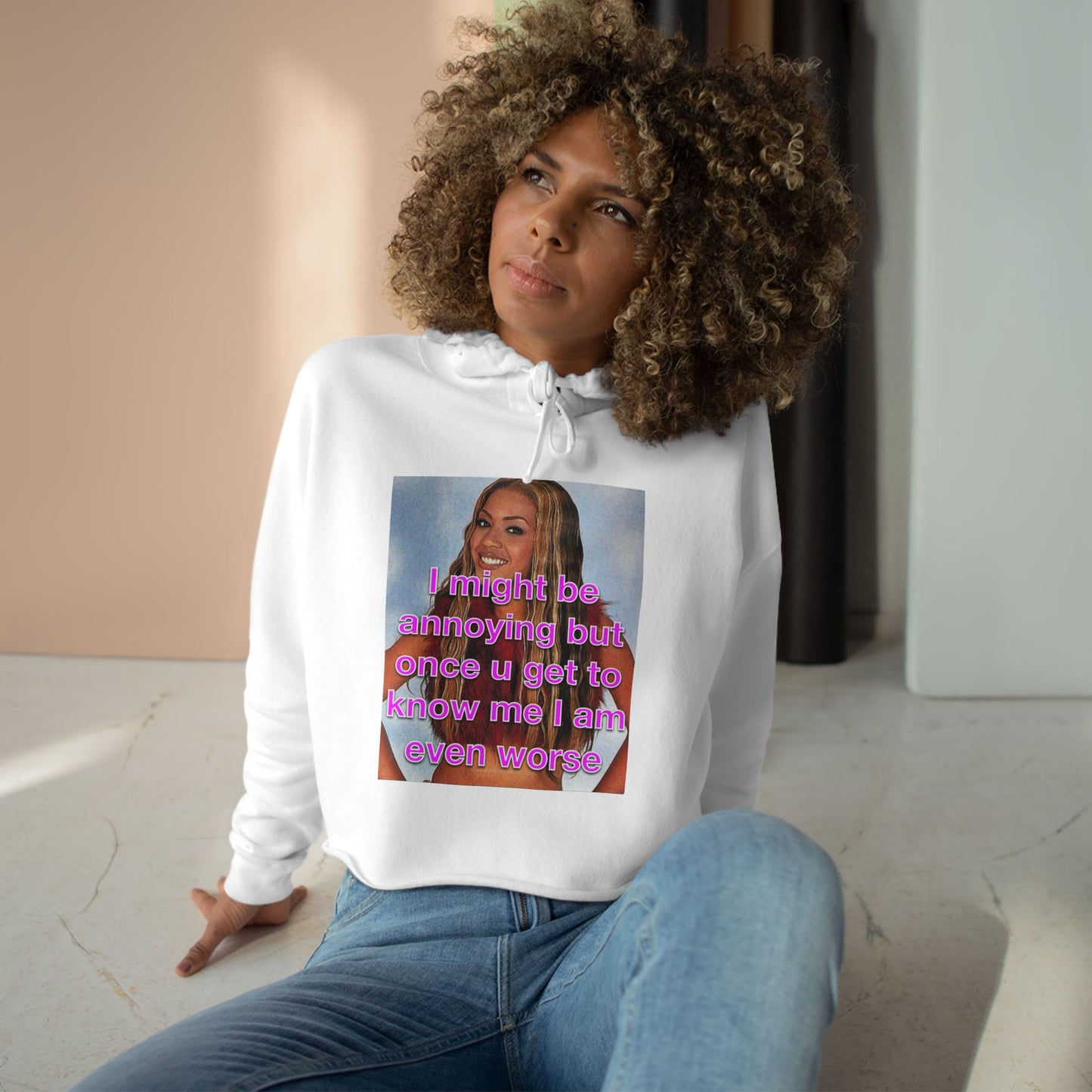 "I might be annoying but once you get to know me I am even worse" Crop Hoodie