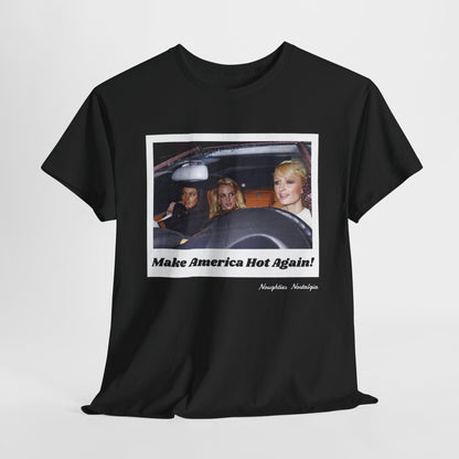 "Make America Hot Again!" Unisex Cotton Tee