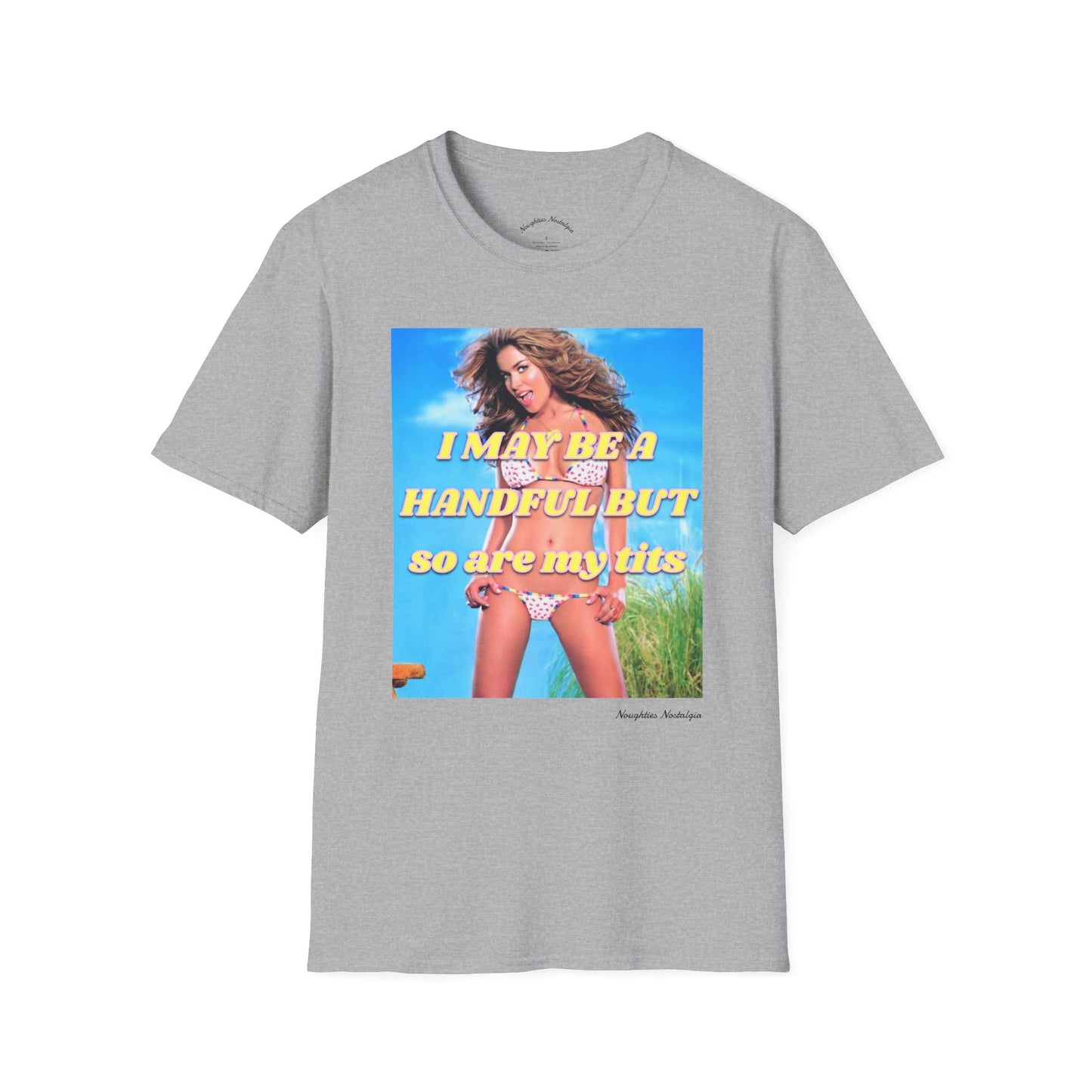 “I may be a handful but so are my t*ts” Unisex Statement Tee