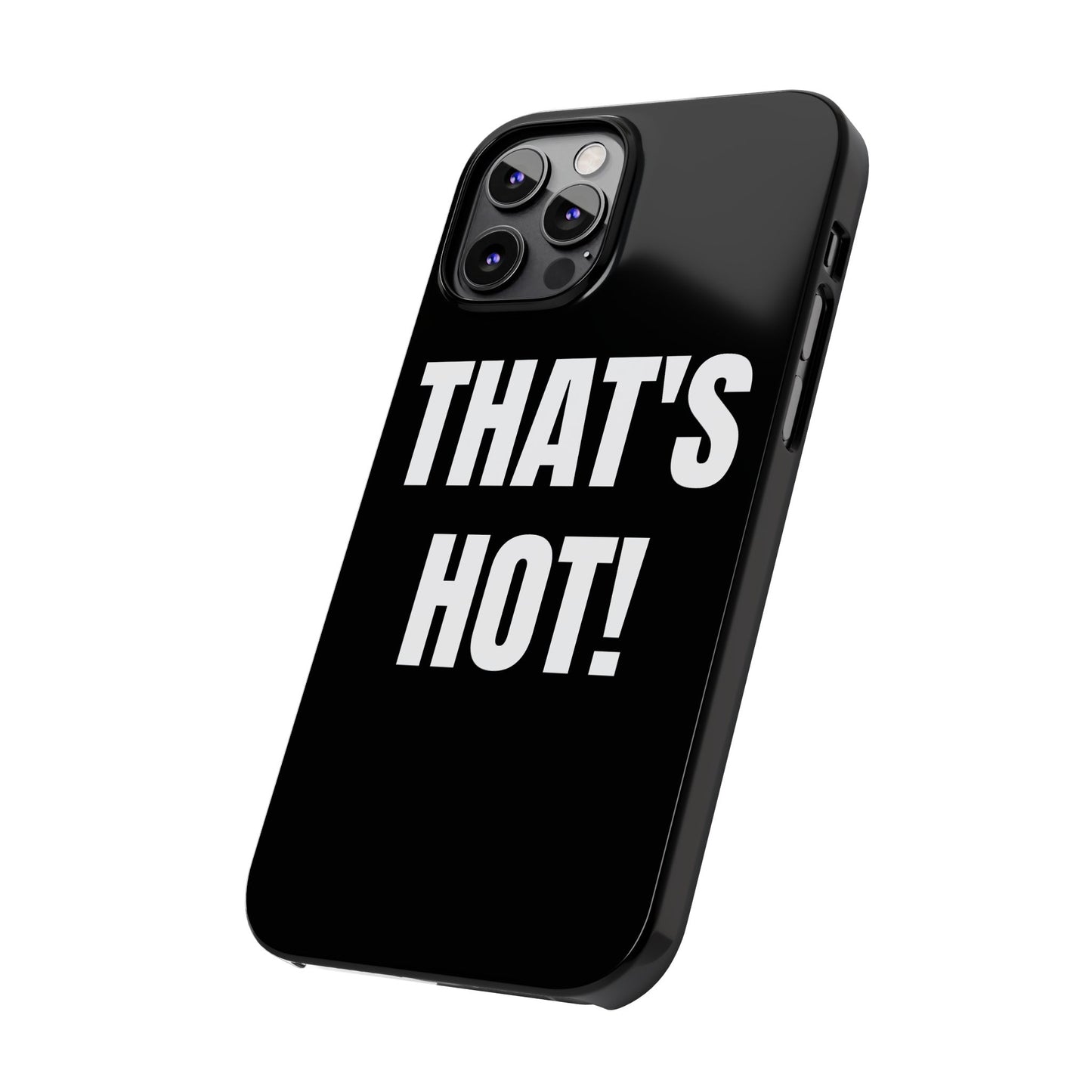 "THAT’S HOT" Phone Case
