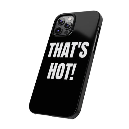"THAT’S HOT" Phone Case